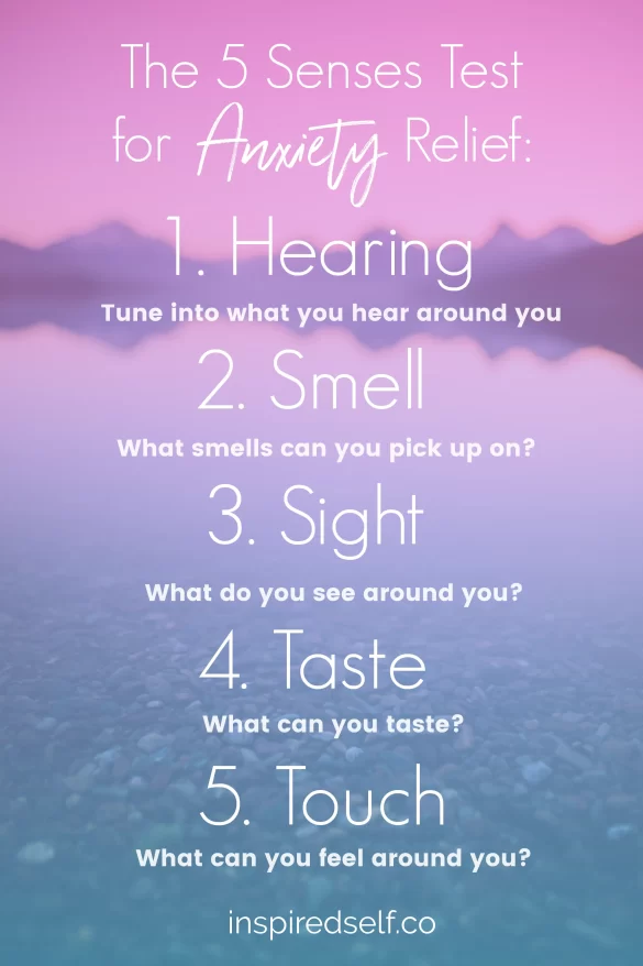 An overview explaining how to perform the 5 senses test for anxiety which includes tuning into what you hear, smell, see, taste and feel to calm your body and mind