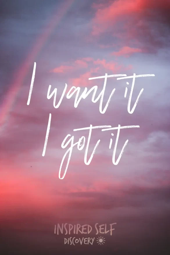 "I want it, I get it" Pinterest pin, to visually display one of these Tuesday affirmations