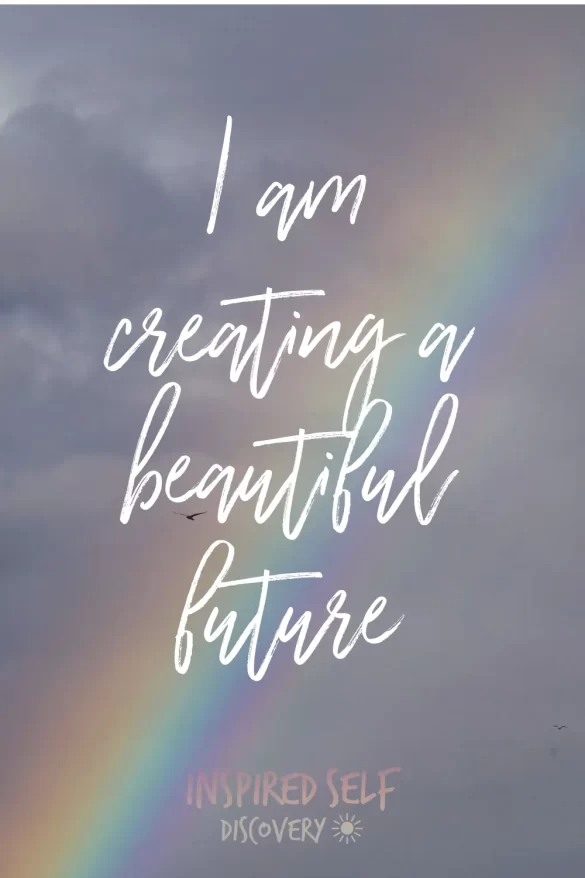 "I am creating a beautiful future" Pinterest pin, to show one of the affirmations visually