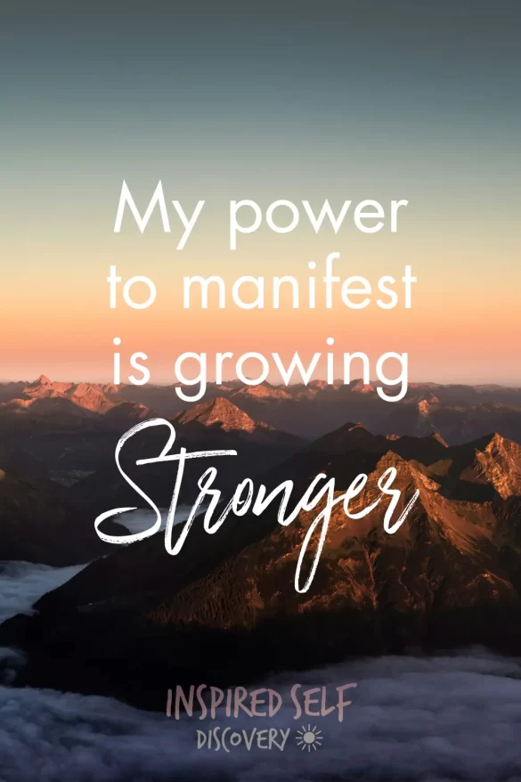 A graphic with the motivational quote "My power to manifest is growing stronger"