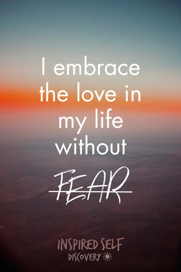 "I embrace the love in my life without fear" Pinterest pin, to visually display one of the Monday affirmations